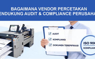 Bagaimana Vendor Percetakan Mendukung Audit & Compliance Perusahaan